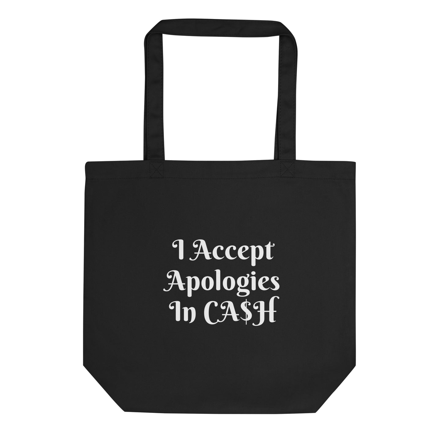 I Accept Apologies In Cash Eco Tote Bag