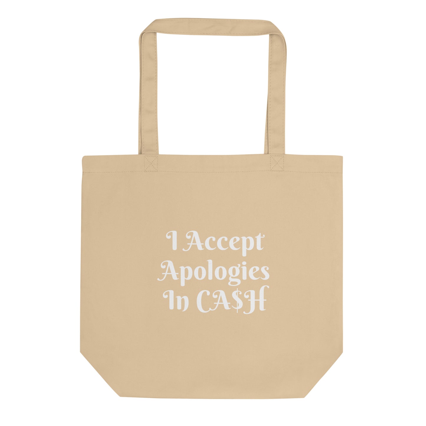 I Accept Apologies In Cash Eco Tote Bag