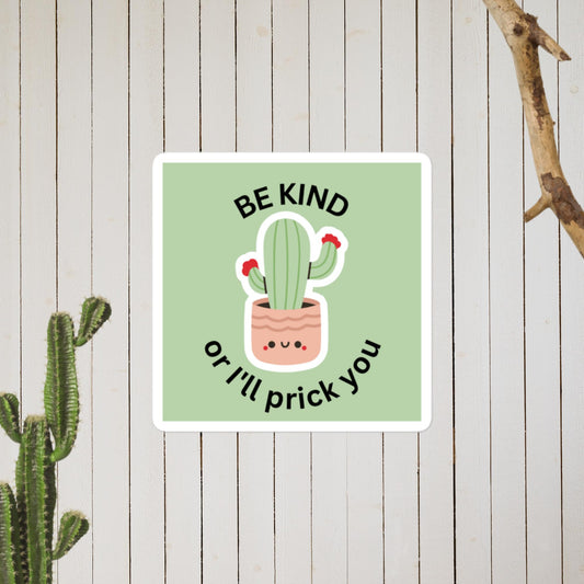 Be Kind Or I'll Prick You Bubble-free stickers