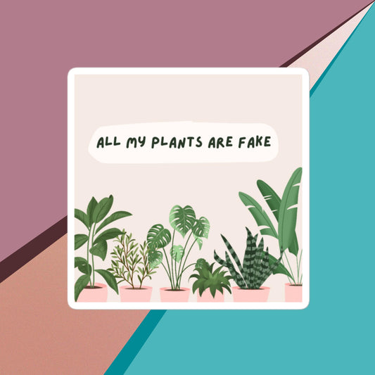 All My Plants Are Fake Bubble-free stickers