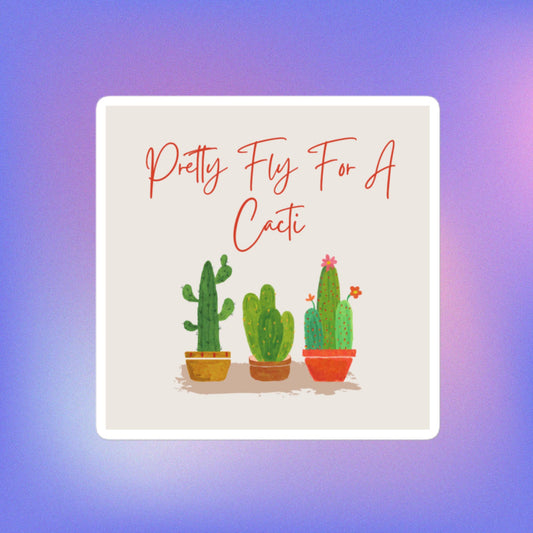 Pretty Fly For A Cacti Bubble-free stickers