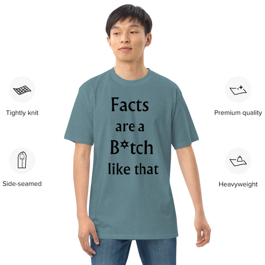 Facts Are A Bitch Men’s premium heavyweight tee