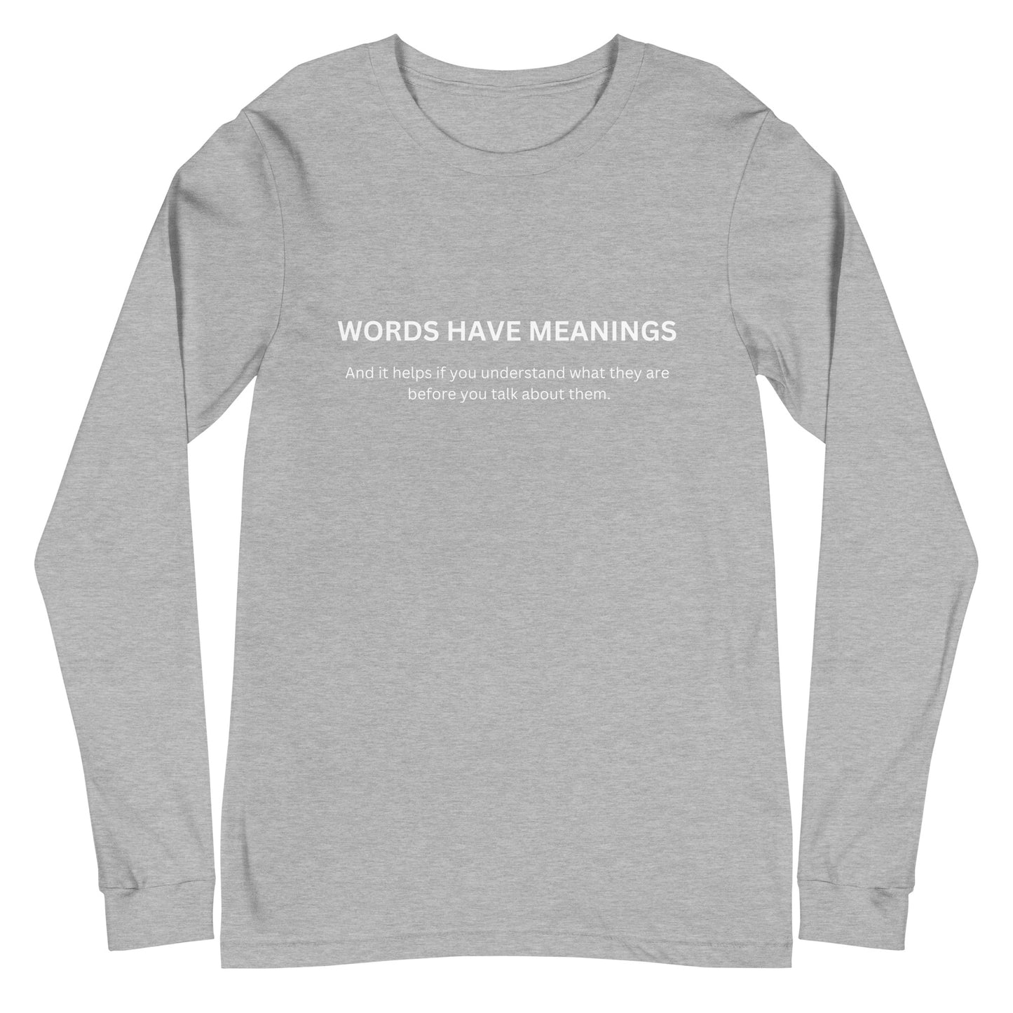 Words Have Meanings Unisex Long Sleeve Tee