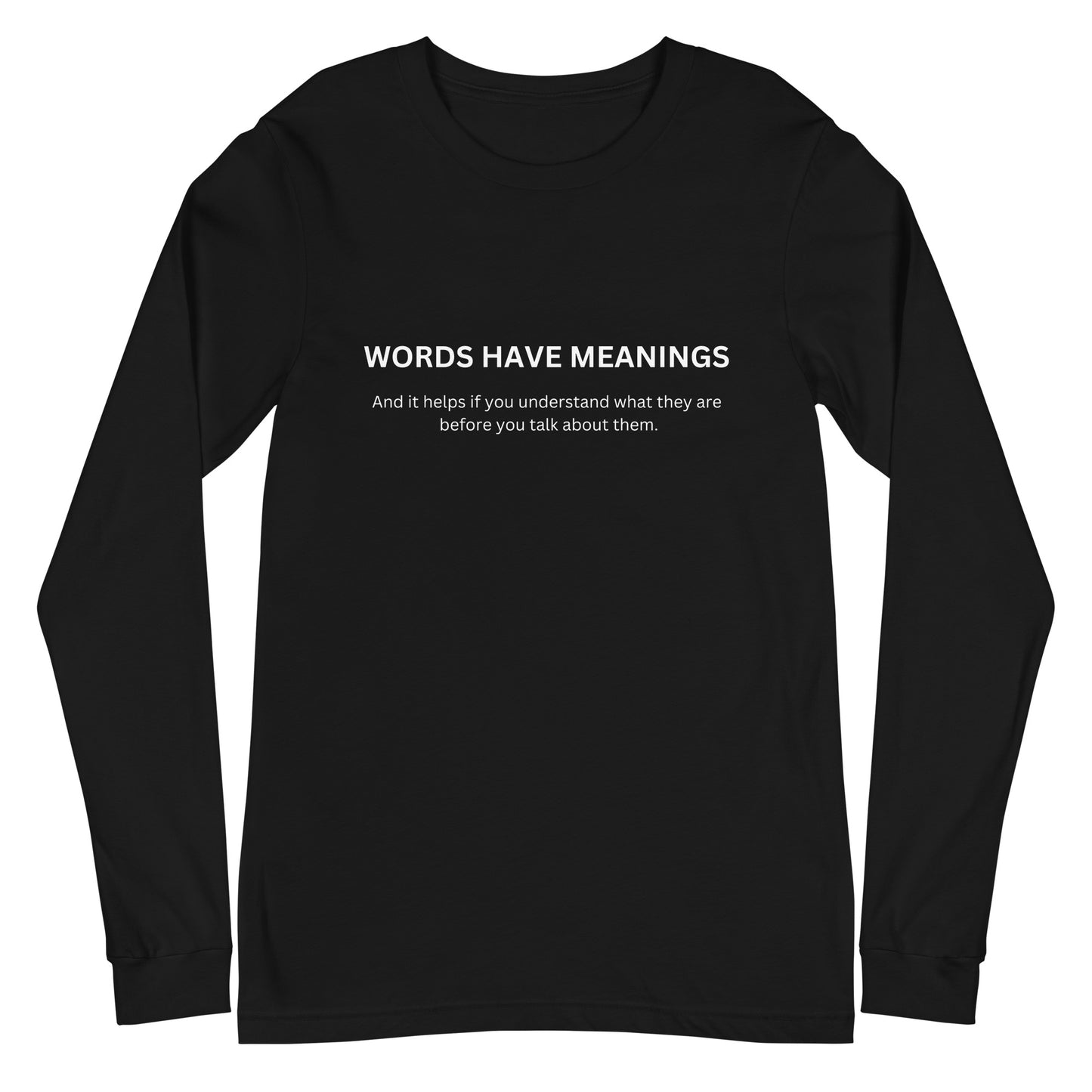 Words Have Meanings Unisex Long Sleeve Tee