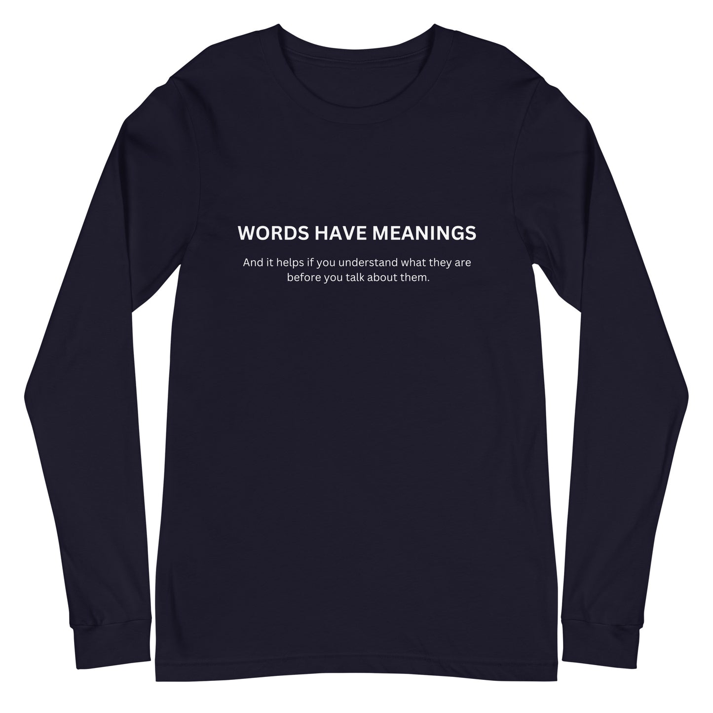 Words Have Meanings Unisex Long Sleeve Tee