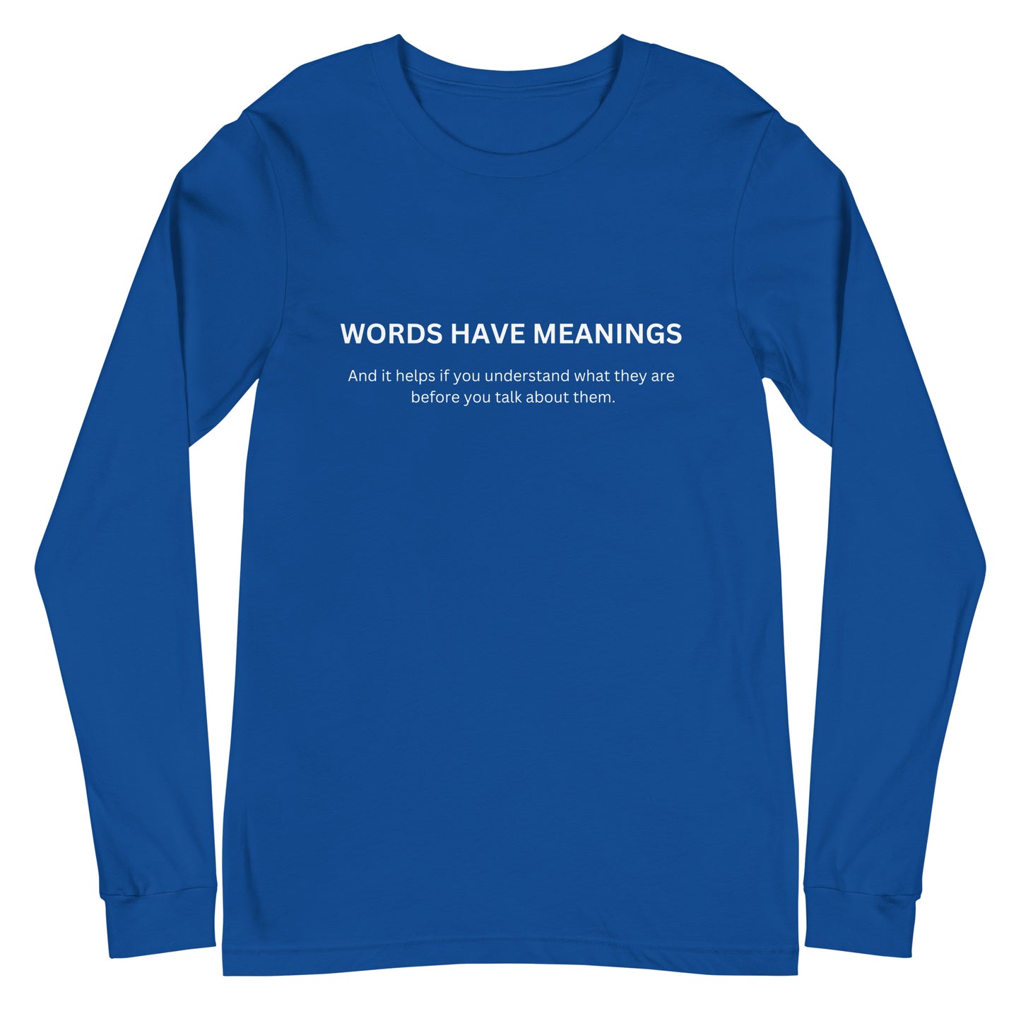 Words Have Meanings Unisex Long Sleeve Tee