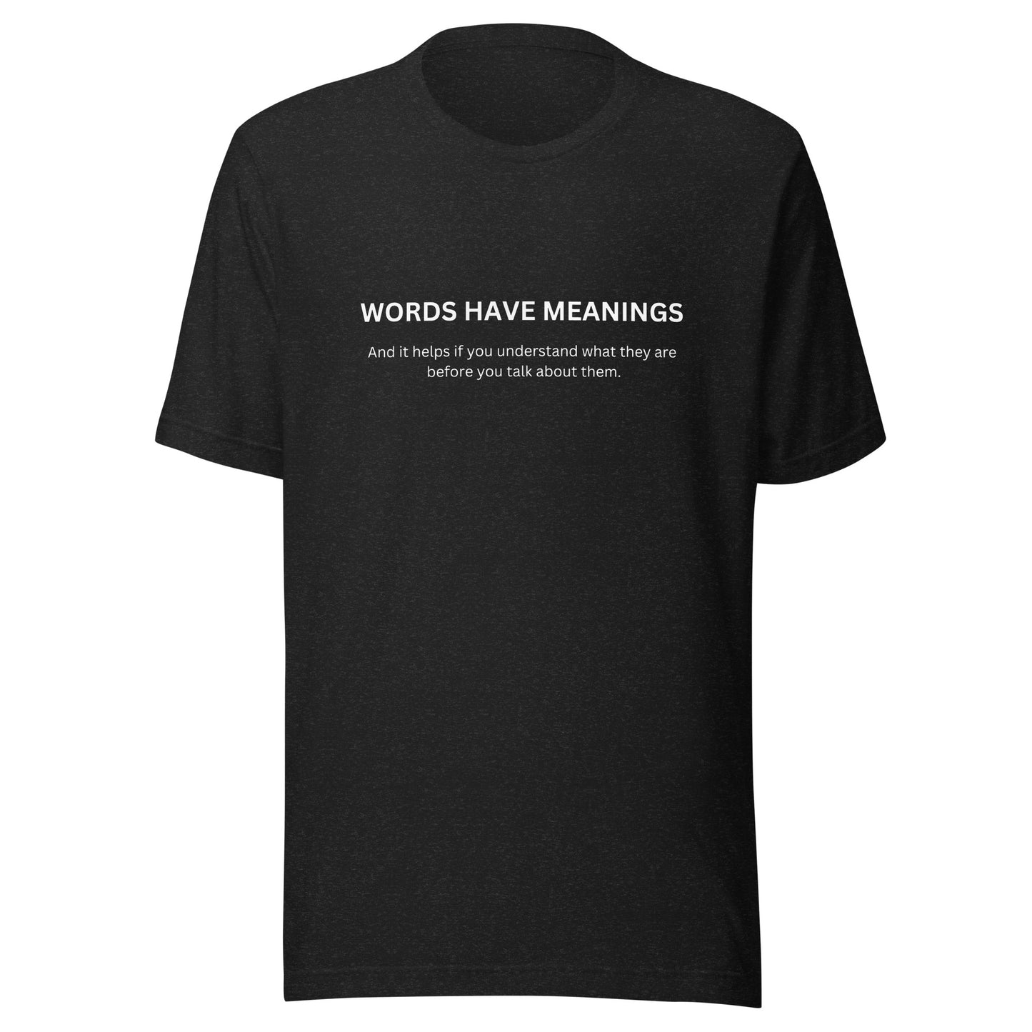 Words Have Meaning Unisex t-shirt