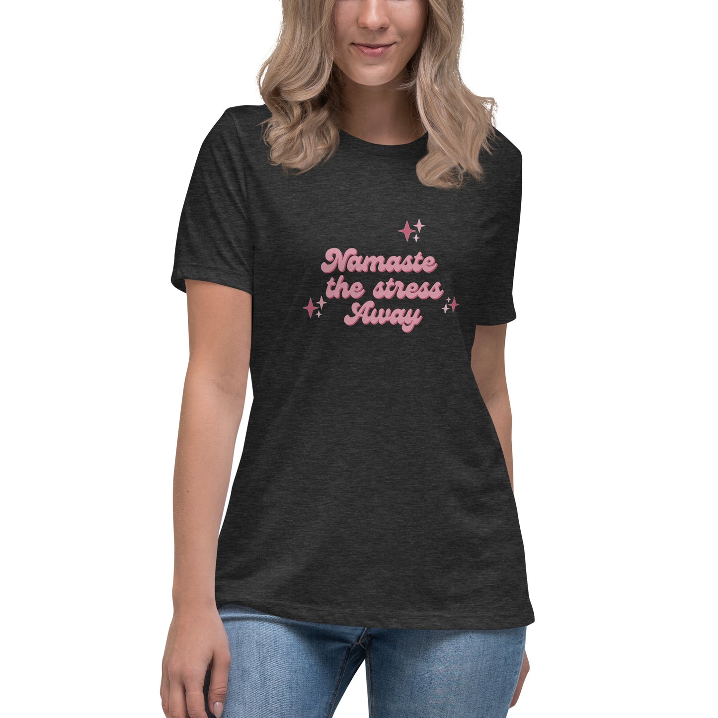 Namaste The Stress Away Women's Relaxed T-Shirt